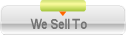 We Sell To